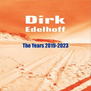 Dirk Edelhoff "The Years 2019-2023